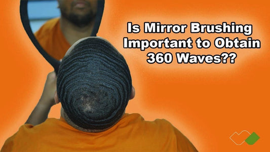 Why it is important to brush your hair with a mirror if your aiming to get 360 waves